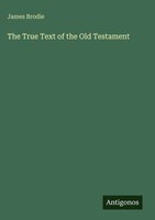 James Brodie | The True Text Of The Old Testament | Buch | Englisch (2025)