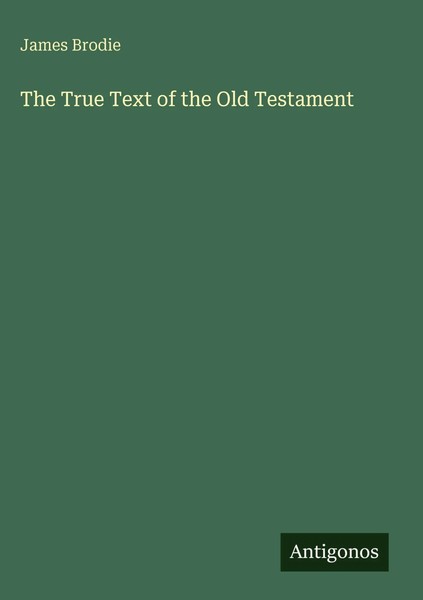 James Brodie | The True Text Of The Old Testament | Buch | Englisch (2025)-image