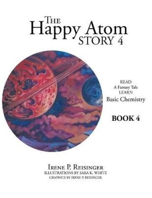 The Happy Atom Story 4: Read a Fantasy Tale Learn Basic Chemistry Book 4