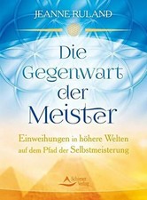 Die Gegenwart der Meister: Einweihungen in höhere Welten Buch Schirner Verlag