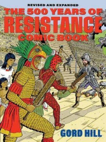 Gord Hill 500 Years Of Indigenous Resistance Comic Book (Tascabile) - Foto 1 di 1