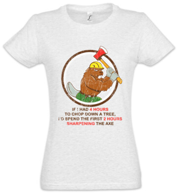 4 Hours To Chop Down A Tree Damen T-Shirt Lumberjack Woodcutter Fun