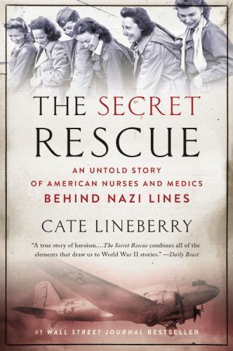 Die geheime Rettung: Eine unerzählte Geschichte amerikanischer Krankenschwestern und Ärzte hinter Nazi Lin
