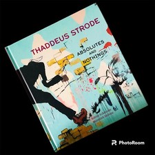 Thaddeus Strode Absolutes and Nothings HC 2008 Mildred Lane Kemper Art Museum