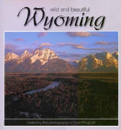 Wyoming Wild and Beautiful - Hardcover By Pflughoft, Fred - VERY GOOD