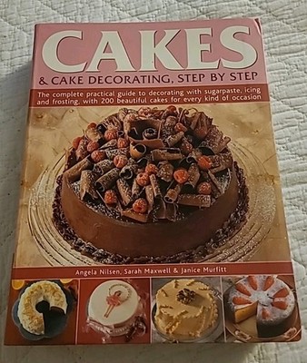 Cakes and Cake Decorating, Step by Step angela-nilsen