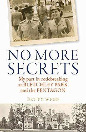 No More Secrets: My part in codebreaking at Bletchley Park and t