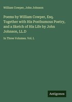 William Cowper (U. A.) | Poems By William Cowper, Esq. Together With His...