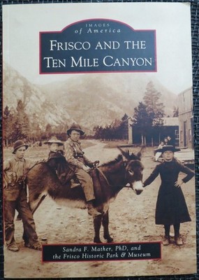 FRISCO AND THE TEN MILE CANYON by Sandra Mather COLORADO Trains UTE CHIFES Hotel