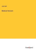 John Bell | Medical Heroism | Buch | Englisch (2023) | Gebunden