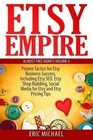 Etsy Empire: Proven Tactics for Your Etsy Business Success, Including Etsy Seo, Etsy Shop Building, Social Media for Etsy and Etsy Pricing Tips by Eric Michael (Paperback / softback, 2014)