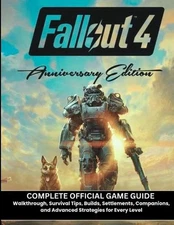 Fallout 4 Anniversary Edition: COMPLETE OFFICIAL GAME GUIDE Walkthrough, Surviva