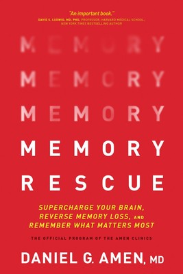Memory Rescue: Supercharge Your Brain, Reverse Memory Loss, and Remember Wha...