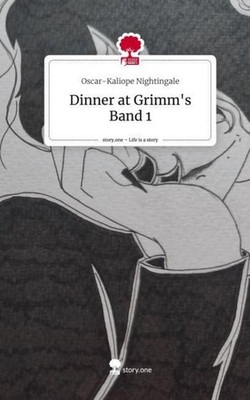 Dinner at Grimm's Band 1. Life is a Story - story.one Oscar-Kaliope Nightingale