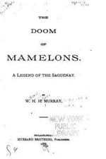 The Doom Of Mamelons, A Legend Of The Saguenay