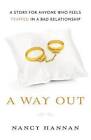 A Way Out: A Story for Anyone Who Feels Trapped in a Bad Relationship by Nancy Hannan (Paperback / softback, 2012)
