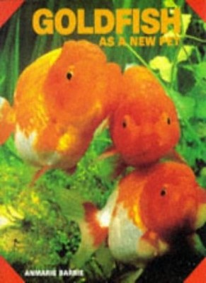 Goldfish as a New Pet By Anmarie Barrie. 9780866226066