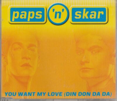 C.D.MUSIC J065  PAPS 'N' SKAR  YOU WANT MY LOVE [DIN DON DA DA] SINGLE  5 TRACK
