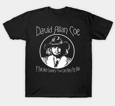 David Allan Coe quote black T-shirt short sleeve All sizes