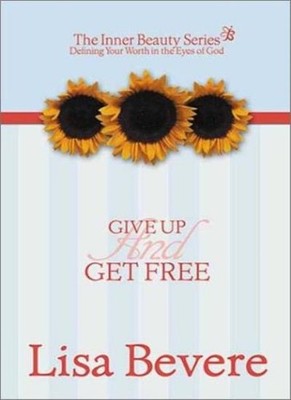 Give Up And Get Free: Defining your worth int he eyes of God (In