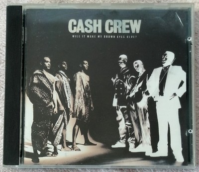 Cash Crew   Will It Make My Brown Eyes Blue?