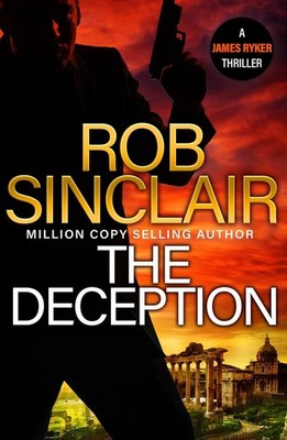 The Deception: The edge-of-your-set action thriller from Rob Sinclair by Rob Sin