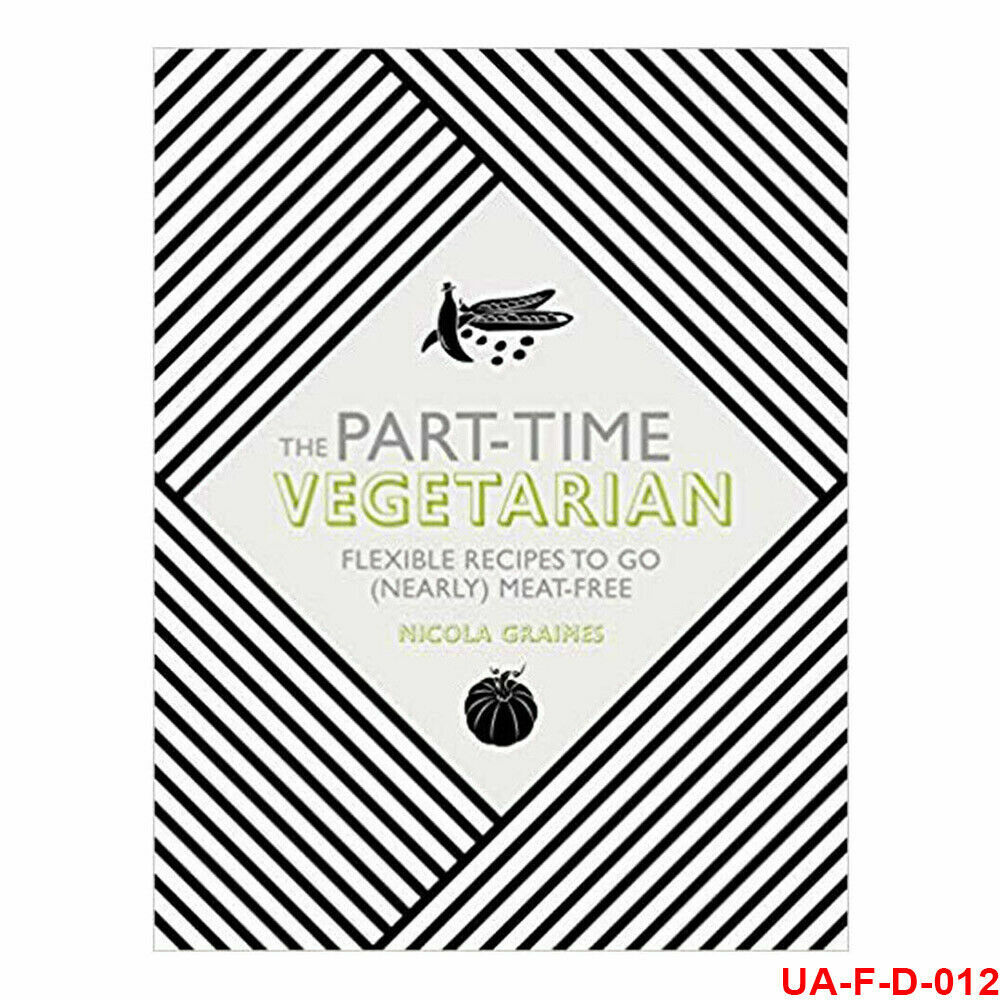 Part-Time Vegetarian : Flexible Recipes to Go (Nearly) Meat-Free by Nicola ... - Image 5