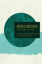 World Mission: Theology, Strategy, and Current Issues - Scott N. Callaham