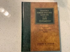 Thayer's Greek-English Lexicon of the New Testament by Joseph H. Thayer New
