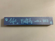 Wooden Sign Life is Better with a dog 12 inch blue dog lover gift