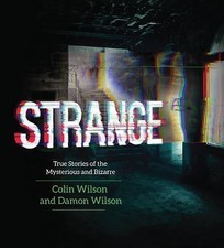 Strange: True Stories of the Mysterious and Bizarre by Wilson, Colin
