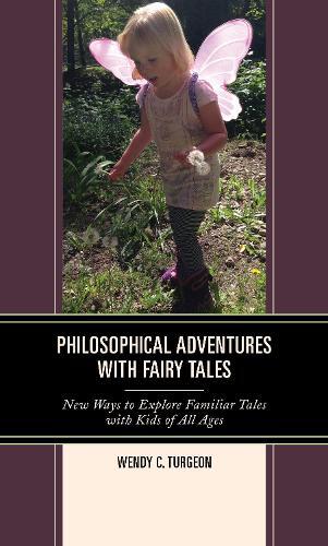 Thumbnail - Wendy C. Turgeon Philosophical Adventures With Fairy Tales