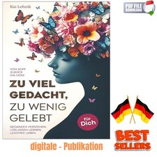 Zu viel gedacht, zu wenig gelebt: Vom Kopf zu...
