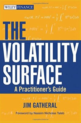 The Volatility Surface: A Practitioner's Guide , Gatheral, Taleb+=