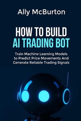 How to Build AI Trading Bot: Train Machine Learning Models to Predict Price Move