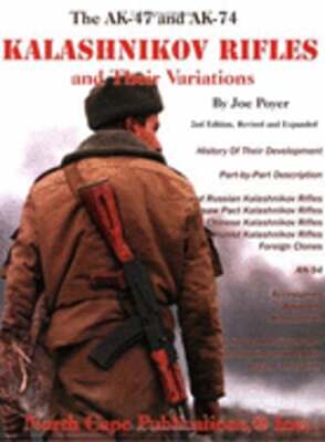 The AK-47 and AK-74 Kalashnikov Rifles and Their Variations: A Shooter's and