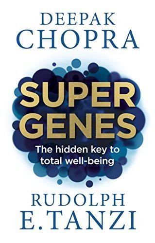 Super Genes: The hidden key to total well-being - Chopra, Dr Deepak