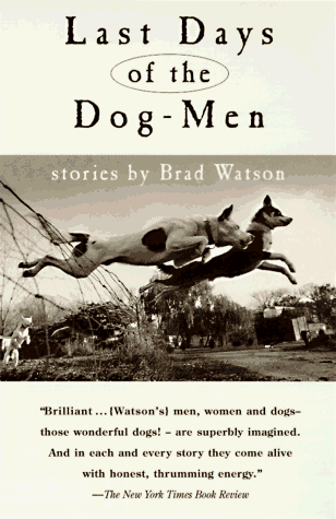 Last Days of the Dog-Men: Stories, Watson, Brad - Bild 1 von 2
