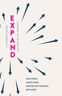 Expand : A Leader's Guide to Explosive Growth Hardcover
