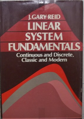 Linear System Fundamentals: Continuous and Discrete, Classic and Modern