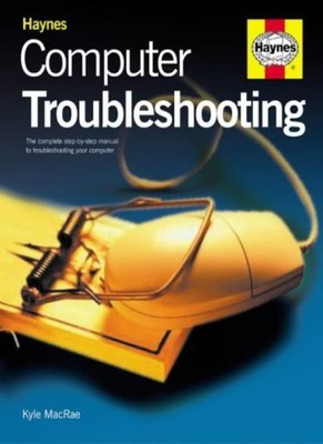 Computer Troubleshooting Manual: The Complete Step-by-step Guide,Kyle MacRae