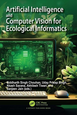 Artificial Intelligence and Computer Vision for Ecological Informatics by Siddha