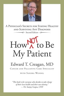 How Not to Be My Patient: A Physician's Secrets for Staying Healthy and Surv...