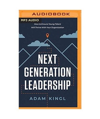 Next Generation Leadership: How to Ensure Young Talent Will Thrive with Your Org