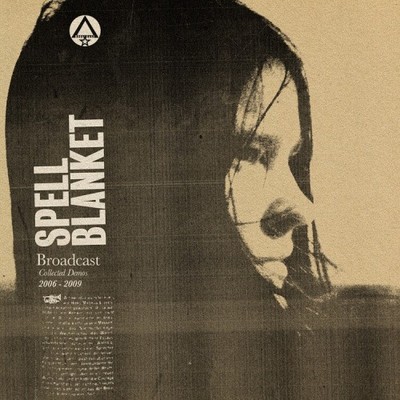 Spell Blanket - Gesammelte Demos 2006-2009 von Broadcast [CD]