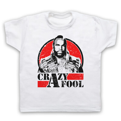 THE A TEAM BA BARACUS CRAZY FOOL MR T UNOFFICIAL TV KIDS CHILDS T