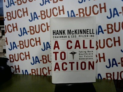 A Call To Action: Taking Back Healthcare for Future Generations McKinnell, Hank:
