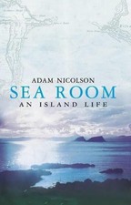 Sea Room: An Island Life - Nicolson, Adam