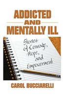 Addicted And Mentally Ill | Stories Of Courage, Hope, And Empowerment | Buch