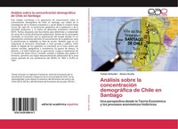 AnáLisis Sobre La ConcentracióN DemográFica De Chile En Santiago TomáS Schuster